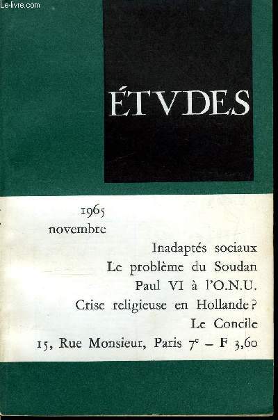 Etudes tome 323 n 11 - Dissociations familiales et ducation par H. Bissonnier, Des jeunes en mal d'amiti par P. Marl, La socit, le psychologue et l'inadapt par A.N. Henri, Le problme du Soudan par P. Chauleur, La gologie aujourd'hui et demain