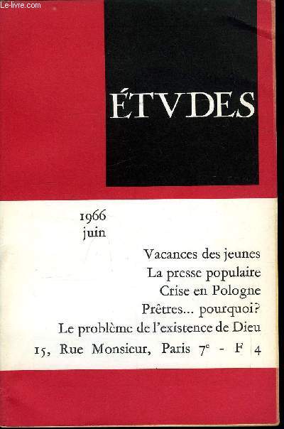 Etudes tome 324 n 6 - Rflexions sur le problme de l'existence de Dieu par G. Morel, Vacances des jeunes par F. de Dainville, Presse populaire et monde moderne par Cl. Sales, La Pologne tourmente fte son millnaire par E. Stehle