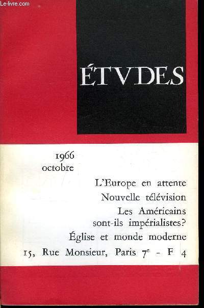 Etudes tome 325 n 10 - L'Europe en attente par R. Legrand-Lane, Les Amricains sont-ils imprialistes ? par J. Lucal, Une nouvelle tlvision par J. Siclier, Deux hommes rvolts, Naritsa et Tarsis par S. Cusumano, De Rome et de la chrtient