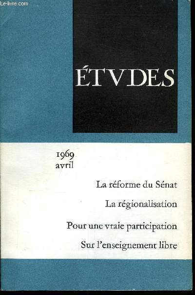 Etudes tome 320 n 4 - A propos de la rforme du Snat par Pierre Bordry, La rforme rgionale et le rquilibre de la socit franaise par Philippe J. Bernard, Vers une participation des travailleurs par Franois Lagandr, La rgorme pdagogique