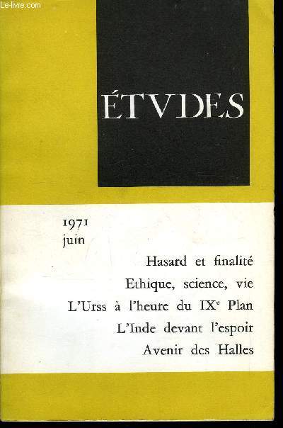 Etudes tome 334 n 6 - L'intelligence de la vie par Franois Russo, Ethique, science et vie par Bruno Ribes, L'volution de l'Union sovitique au cours du plan 1971-1975 par Grard Wild, L'Inde devant l'espoir par Lon Trivire, L'avenir des Halles