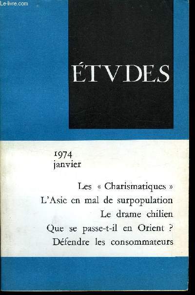 Etudes tome 340 n 1 - Orient, une remise en question par Pierre Rondot, Le coup d'Etat au Chili, interrogations et rflexions (suite) par Gonzalo Arroyo, Dmographie et problmes connexes en Asie par Jean Vrinaud, Dfendre les consommateurs par Patrick