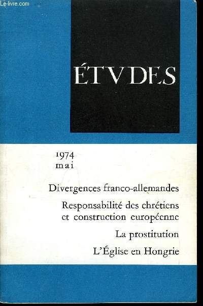 Etudes tome 340 n 5 - Divergences franco-allemandes et construction europenne par Henri Mnudier, Chrtiens et communaut europenne 1974 par Jacques Sommet, La rvolution d'octobre en Thailande par Lon Trivire, Quel dveloppement pour le Cameroun ?