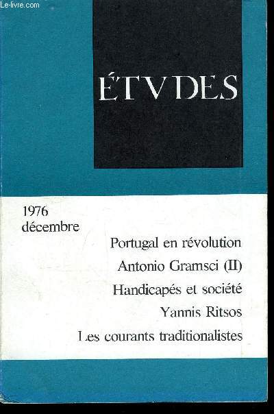 Etudes tome 345 n 12 - Portugal par M. de L. Pintasilgo, Guine quatoriale par P. Chauleur, Antonio Gramsci par F. Guibal, La place du handicap dans la socit J. Vanier, Chryssothemis, de Yannis Ritsos par J. Mambrino, Carnet de thatre par J.