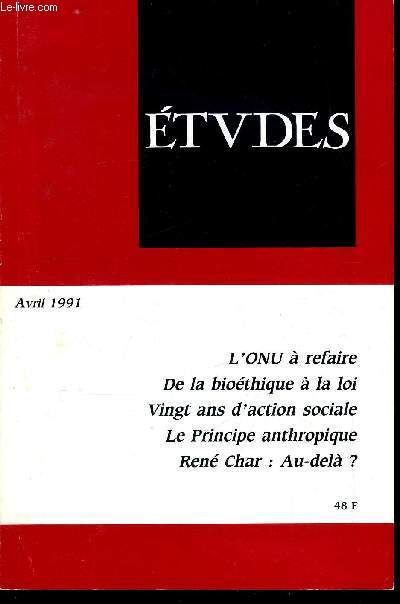 Etudes tome 374 n 4 - L'ONU a refaire par Jean Touscoz, L'ANSEA, illusions et espoirs par Martial Dass, La France au dbut de 1991 par Bertrand Fessard de Foucault, Vingt ans d'action sociale en France par Ren Lenoir, De la biothique a la loi