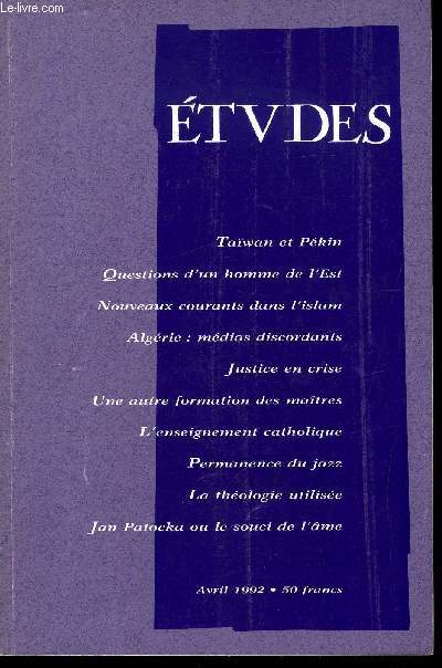 Etudes tome 376 n 4 - Tawan et Pkin, la Chine restera-t-elle divise ? par Byron Weng, Nouveaux courants dans l'Islam par Henri Teissier, Mdias concurrents en Algrie par Belkacem Mostefaoui, Une autre formation des maitres par Pierre Glaudes