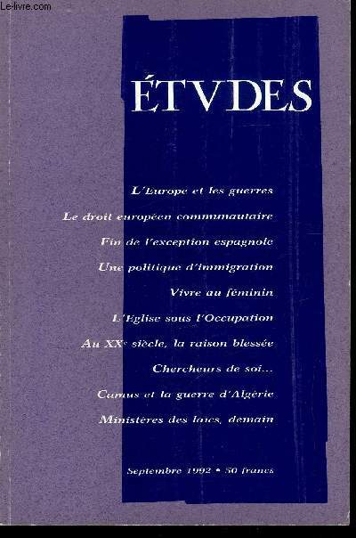 Etudes tome 377 n 9 - Dfi pour l'Europe par Antoine de Tarl, L'Europe ou deja nous vivons, le droit communautaire par Philippe Waquet, La fin de l'exception espagnole par Julian Abad Caja, Vive au fminin par Agns Auschitzka, Pour une politique