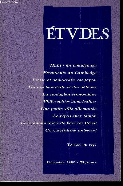 Etudes tome 377 n 12 - De Hati, un tmoignage, Paix au Cambodge ? par Jean Pierre Gomane, Presse ou dmocratie au Japon par Anne Portier, Accompagner les dtenus par Bruno Larrose, La contagion conomique de pays a pays par Jean Fly