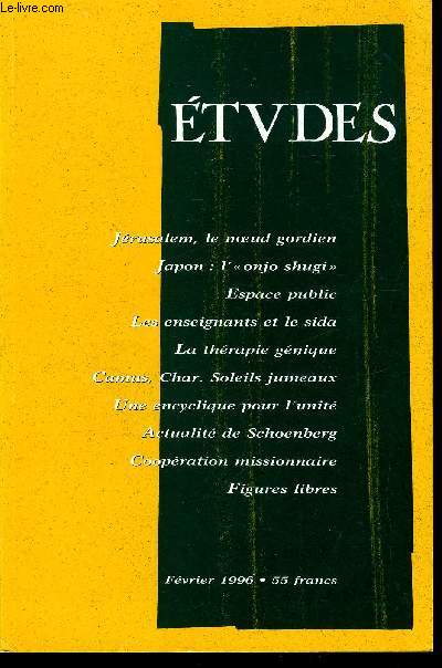 Etudes tome 384 n 2 - Jrusalem, le noeud gordien par Frdric Encel, Paternalisme au Japon et en Occident par Renaud de Maricourt, La Confrence de Barcelone par Joseph Mala, Pkin vu du Caire par Edmond Farahian, Nader Michel