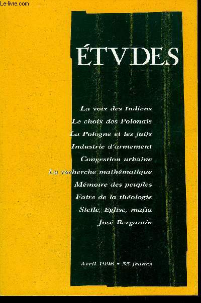 Etudes tome 384 n 4 - Chiapas, la voix des indiens par Christian Rudel, La Pologne tourne la page S par Janusz Szymanczyk, La Pologne et les juifs par Philippe Denoix, L'industrie d'armement survivra-t-elle