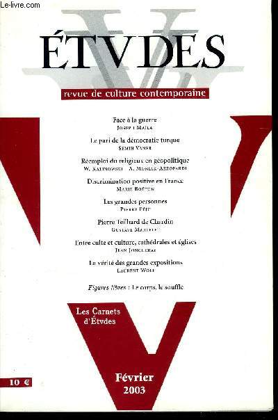 Etudes tome 398 n 2 - Face a la guerre par Joseph Mala, Le pari de la dmocratie turque par Semih Vaner, Remploi du religieux en gopolitique par W. Kalinowski et A. Moniak-Azzopardi, Discrimination positive en France par Marie Boton, Les grandes