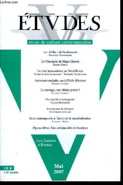 Etudes tome 406 n 5 - Le lobby de l'euthanasie par Patrick Verspieren, Le Venezuela de Hugo Chavez par Pedro Trigo, La crise humanitaire de 2006 au Nord Kenya, s'approprier l'eau ou s'approprier l'aide ? par Marc Andr Lagrange et Thierry Vircoulon