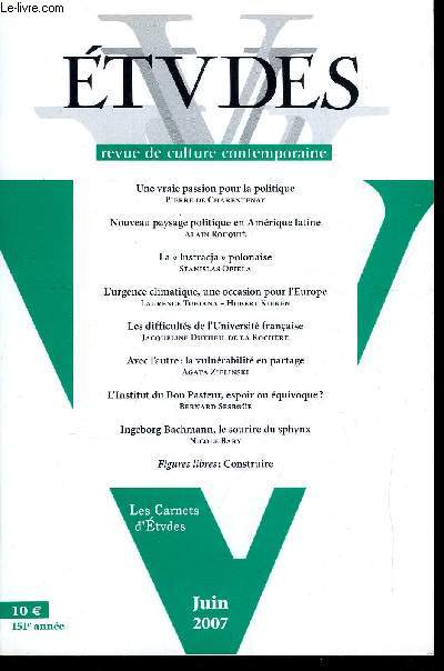Etudes tome 406 n 6 - Une vraie passion pour la politique par Pierre de Charentenay, Un nouveau paysage politique en Amrique latine par Alain Rouqui, La lustracja polonaise par Stanislas Opiela, L'urgence climatique, une occasion pour l'Europe
