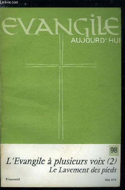 Evangile aujourd'hui n 98 - Une lecture sacramentaire du Lavement des pieds par Luc Mathieu, Une lecture mystique au Moyen Age par Grard Guitton, Se laisser accueillir par le Christ par Jean Isaac, Le rite d'accueil en Ethiopie par Joseph Pastol