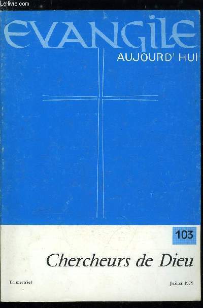 Evangile aujourd'hui n 103 - Les groupements de vie vanglique par Franoise Jacquet, L'exprience monastique, Bthania, Du bon usage du point d'interrogation par Patrick Jacquemont, Dieu revient par Jean Pierre Jossua, Marie, modle des chercheurs