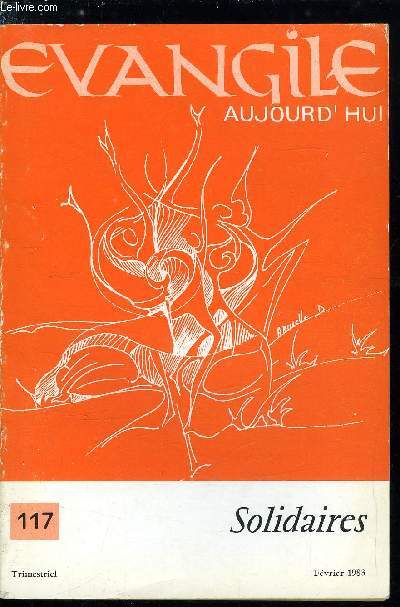 Evangile aujourd'hui n 117 - Solidarit solidaires de quoi parle-t-on ? par Michel Hubaut, Solidarit en jeu par Nicole Granger, et dialogue avec ce texte, Les voies de la solidarit : a propos de la Dclaration des vques sur la crise par Herv Chaigne