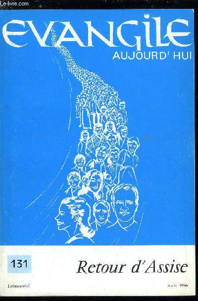 Evangile aujourd'hui n 131 - Plerinage : chances et risques par Evode Beaucamp, Impressions d'Assise par Godefroy Guillerm, Comme des plerins et des hotes de passage : le thme du plerinage chez Franois d'Assise par Pierre Beguin, Le Christ de Saint