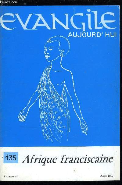 Evangile aujourd'hui n 135 - La prsence franciscaine en Afrique, Le projet Afrique par Pierre Beguin, L'idal franciscain et les valeurs africaines par Christophe Kanangila Cimena, Je suis noire et belle : la responsabilit missionnaire du 2e ordre