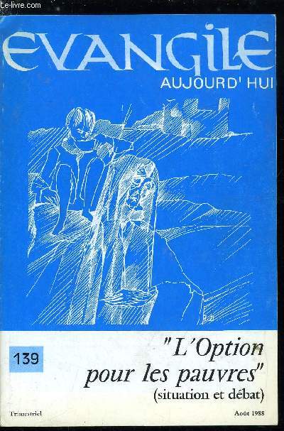 Evangile aujourd'hui n 139 - Le parti des pauvres quand mme par Herv Chaigne, De nouveaux pauvres, ou toujours plus d'exclus ? par Guy Menard, Le rapport Wrsinski par Jean Caminade, Les effets sociaux de la crise par Jacques Bonnaud