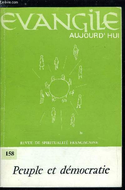 Evangile aujourd'hui n 158 - La dmocratie : pourquoi ce sujet ? par Jean Caminade, Qu'entend-on par dmocratie ? par Pierre Henri Chalvidan, Un consensus civil et religieux sur le modle dmocratique par Patrick Simonnin, La dmocratie : exigences