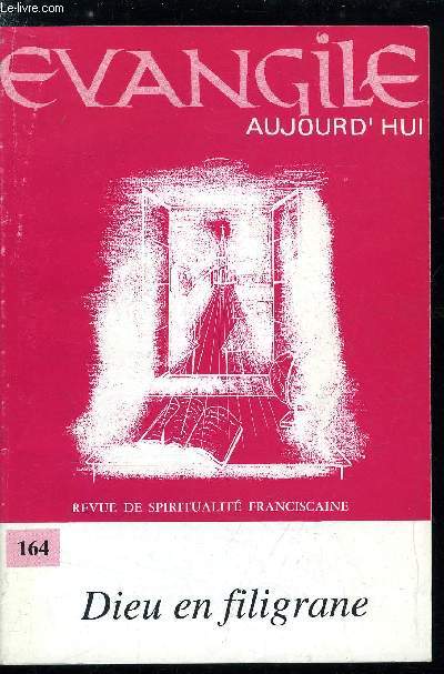 Evangile aujourd'hui n 164 - Les images de Dieu mises en question aujourd'hui par Luc Mathieu, Le Dieu vanescent par Jean Louis Schlegel, Se dessaisir de Dieu par Philippe Lefebvre, Jsus Christ : Dieu en filigrane par Dominique Doyhenart