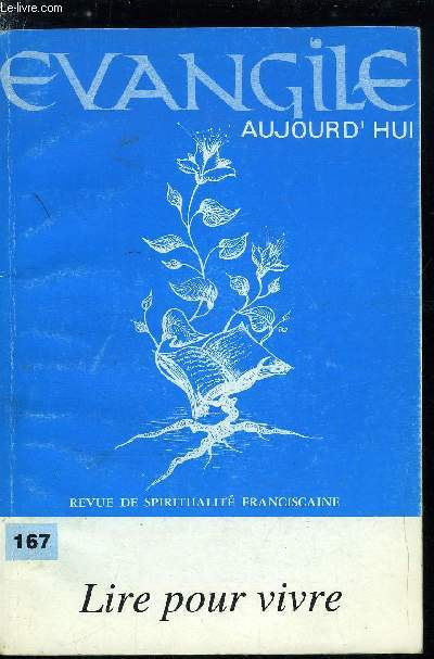 Evangile aujourd'hui n 167 - A quels types d'attente correspond l'acte de lire par Jean Caminade, Lire : impressions en tous genres par Jol Allaz, Lire l'criture : commentaire de l'interprtation de la Bible dans l'Eglise par Dominique Lebon, Les trois