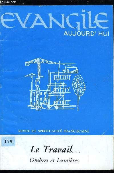 Evangile aujourd'hui n 179 - Sous l'invocation d'Ozanam par Herv Chaigne, A la sueur de ton visage, le travail est-il un chatiment ? par Herv Chaigne, Rflexion sur l'histoire humaine du travail dans la perspective biblique par Jean Caminade, Franois