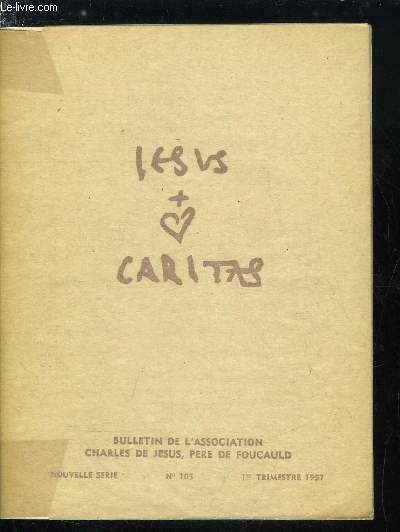 Jesus Caritas n 105 - L'appel du frre Charles de Jsus, Le modle unique, Ne craignez point, N'avez vous point de foi ?, Le divin Modle, A la suite du Maitre, le courage de Jsus par l'abb Guilluy, Le courage de l'apotre par Claude Longre