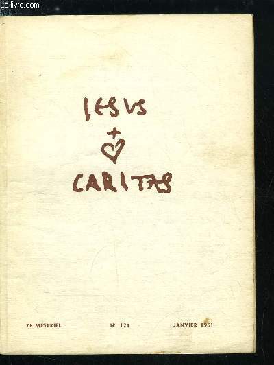 Jesus Caritas n 121 - Sanctifie les dans la Vrit, L'appel du Frre Charles, le tmoignage de la vrit, Le courage de la vrit, La vrit perscute, Connaitre la vrit, Ta parole est vrit, Faire la vrit