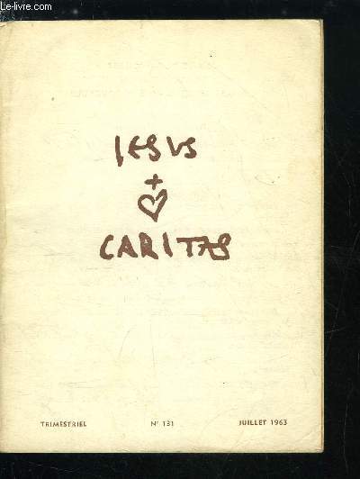 Jesus Caritas n 131 - L'appel du Frre Charles, Une seule rgle : l'imitation, Les moyens de l'imitation : l'Evangile, l'Eucharistie, Les formes de l'imitation : Jsus dans ses trois vies, La prdilection pour Nazareth, La passion des moyens pauvres