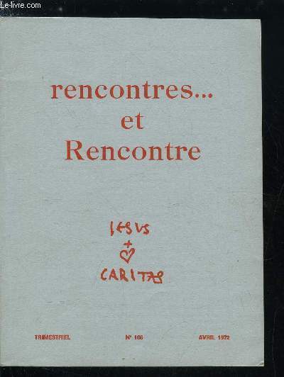 Jesus Caritas n 166 - Je suis venu a toi, Rencontres du Seigneur dans l'Evangile par P. Destoop, Rencontre de Dieu en Jsus par J. Lhoir, Rencontrer Jsus par M. Cornlius, Regards de Jsus, La rencontre dans la nuit par Louis Rtif