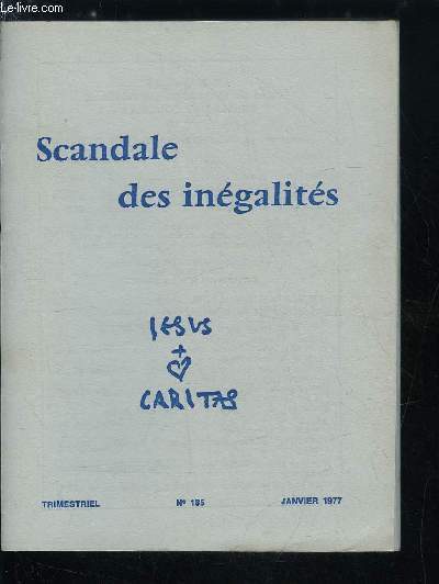 Jesus Caritas n 185 - Egalit et sens chrtien de l'homme, La bible par G. Baudry, Dieu ne tiens pas compte de la conditiondes gens par B. Trmel, Evangile et renversement des ingalits par A. Matti, Le combat pour l'galit, Combat syndical