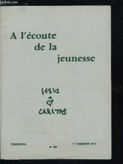 Jesus Caritas n 193 - Jsus et la jeunesse : d'une fugue a une note par Ang Matti, Un jeune lycen d'hier : le Vicomte Charles de Foucauld par Pierre Moitel, Jeunes et adultes : 5 avril 1972 par Roger Schutz, Des jeunes interpellent des adultes