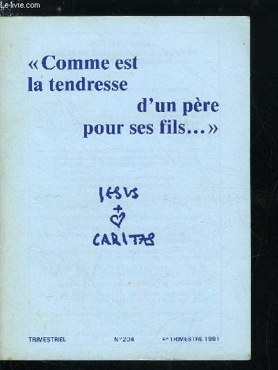 Jesus Caritas n 204 - J'ai besoin de tendresse, La mode est a la tendresse, Tendresse sans parole, A bras ferms, Vive pour qui ? Pour quoi ? par Martine Brousse, Tendresses difficiles, La tendresse, oui mais,Un jeune de 20 ans crit avant de se suicider