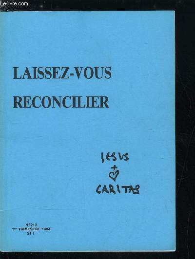 Jesus Caritas n 213 - Impossibles rconciliations ? La rconciliation c'est dans la tte, Crimes impardonnables ? par Michel Pinchon, Suis je le gardien de mon frre ? par Georges Levesque, Assumer son agressivit ? par Michel Hubaut, Ce Dieu qui envoie