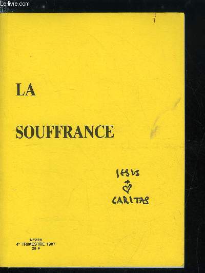 Jesus Caritas n 228 - Au fond de ma souffrance, Souffrances nobles et souffrances honteuses par Vronique Merci, Souffrances au quotidien, L'amour par dela la souffrance par Petru Dimitriu, Vivre avec mon handicap par Pascale, Trop difficile a vivre