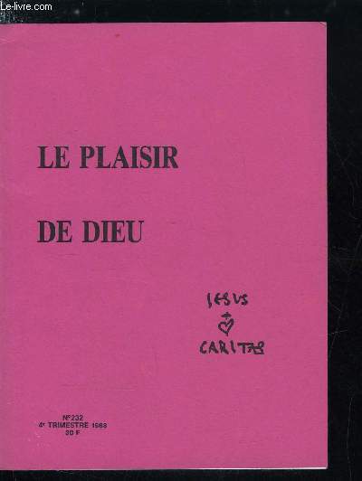 Jesus Caritas n 232 - Dieu a plaisir , Au vrai plaisir de Dieu par Michel Pinchon, Dieu, premier et crateur par P.M., Le bon plaisir de Dieu par Jean Franois Six, Faire rire la vrit par Grard Authelain, Dieu est humour par Grard Bessires