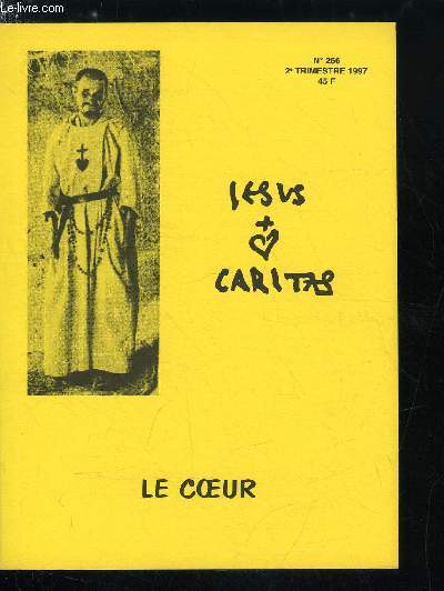 Jesus Caritas n 266 - Rubrique des coeurs malmens, Cheminer ensemble par Roger et Paulette, Le coeur, symbolisme et reprsentations par Marie Claude Berger, Amour et vrit s'embrasent par Monique Hliot, Logique de la rconciliation par Jacques Sommet