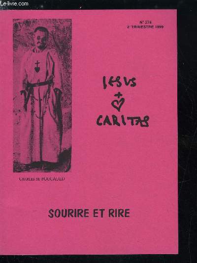 Jesus Caritas n 274 - Eclats de rire par le Dr Henri Rubinstein, Le rire selon le philosophe par Henri Bergson, Eloge du sourire, Le sourire, lieu de rencontre, Le clown m'a dit par Pierre Moitel, Devenir soi mme par Thomas Merton, Le sourire de Bouddha