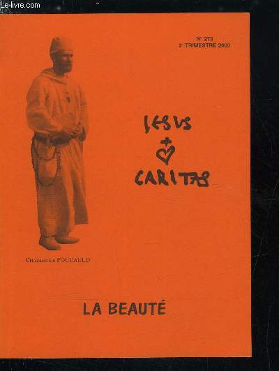 Jesus Caritas n 279 - Nous disons, Un regard qui en visage par Paul Baudiquey, Ce jour ou je suis ne par Jeannine Sallin, Qu'est ce qui est beau ? par Bertrand Vergely, La beaut est une motion par Marie Claude Berger, Quand le laid devient beau