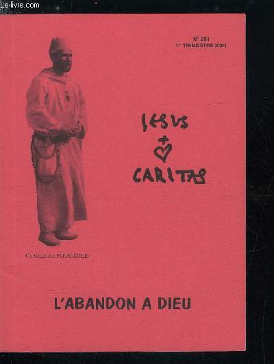 Jesus Caritas n 281 - L'abandon : la libert ? par Grard Naud, S'abandonner pour vivre par Isabelle de Rohozinski, Quand Dieu s'anantit par Roger Bichelberger, Et l'abandonnant, ils s'enfuient tous par Jeannine Sallin, Elie et Jonas Abandons de poste