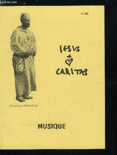 Jesus Caritas n 290 - Coeur et musique par Grard Naud, Une toute petite histoire de la musique par Isabelle de Rohozinski, Le chant des oiseaux par petit frre Arul, Jaillissement par Monique Deschausses, Seul l'initi entend Chopin par Henri Lasserre