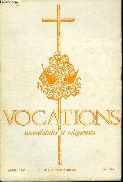 Vocations sacerdotales et religieuses n 214 - L'lment divin de la vocation selon Sedes Sapientiae par B. Lavaud, La signification de la vie religieuse dans l'Eglise par R. Carpentier, Le prtre professeur, ducateur de l'esprit de foi par Y. Pdrico