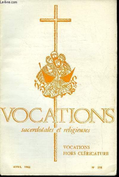Vocations sacerdotales et religieuses n 218 - Les vocations aux Etats de perfection, Dveloppement et volution par Jourdain Bonduelle, Valeurs vangliques de l'tat religieux par Michel Sauvage, L'appel a la vie religieuse laque par Maurice Giuliani