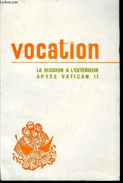 Vocation n 238 - Message de SS. Paul VI pour la journe mondiale des vocations, Le role de l'vque dans la pastorale des vocations, La pastorale diocsaine des vocations, Comme le Pre m'a envoy par Charles Couturier