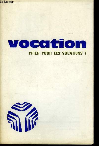 Vocation n 271 - Une gageure, Un terrain a dbroussailler, enqute, La prire pour les vocations (1850-1950) par Franois Tollu, La prire pour les ministres de l'Eglise dans les traditions liturgiques par Irne-Henri