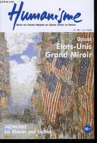 Humanisme n 281 - Trois annes de lumire, entretien avec Jean Michel Quillardet, La Shoah par balles, entretien avec le pre Patrick Debsois, Aim Csaire par Denis Lefebvre, Etats Unis, grand miroir, L'Amrique enchaine, le duel Obama McCain