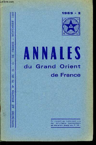 Annales du Grand Orient de France - supplment au bulletin du G.O. de France n 76 - Notre convent 69, A Caen : les F.M. devant la crise de la jeunesse, Francis Viaud dveloppe : la F. M. essai d'oecumnisme humain a l'or de Foix, La F.M. institution