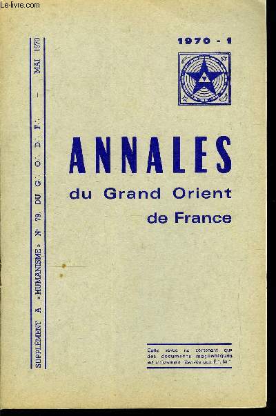 Annales du Grand Orient de France - supplment au bulletin du G.O. de France n 79 - Dclaration du conseil de l'ordre contre la rpression collective, Nos journes d'information et d'action, Thatre d'aujourd'hui et valeurs de civilisation, A Montargis