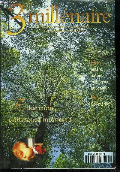 3e millnaire n 49 - Qu'est ce qu'apprendre ? Qu'est ce que l'enfant ?, L'lvation : le silence, communiquer, le questionnement par Maria Montessori, Enseigner l'essentiel par Roland Baumann, La pdagogie Rudolf Steiner